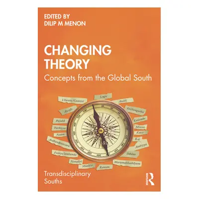 "Changing Theory: Concepts from the Global South" - "" ("Menon Dilip M.")(Paperback)