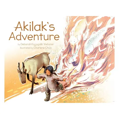 "Akilak's Adventure" - "" ("Kigjugalik Webster Deborah")(Paperback)