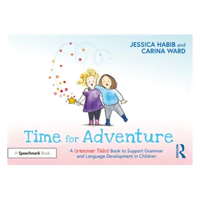 "Time for Adventure: A Grammar Tales Book to Support Grammar and Language Development in Childre