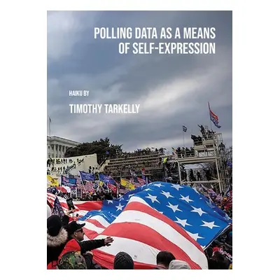 "Polling Data as a Means of Self-Expression" - "" ("Tarkelly Timothy")(Paperback)