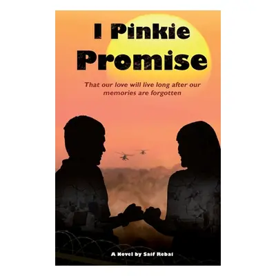 "I Pinkie Promise: That our love will live long after our memories are forgotten" - "" ("Rebai S