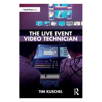 "The Live Event Video Technician" - "" ("Kuschel Tim")(Paperback)