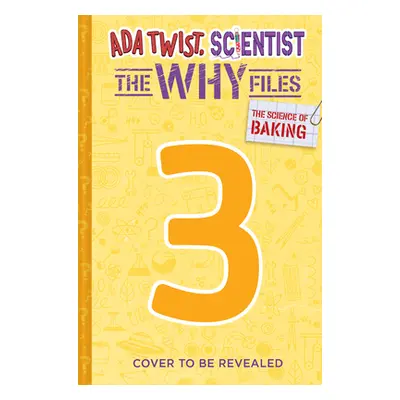 "The Science of Baking (Ada Twist, Scientist: The Why Files #3)" - "" ("Beaty Andrea")(Pevná vaz