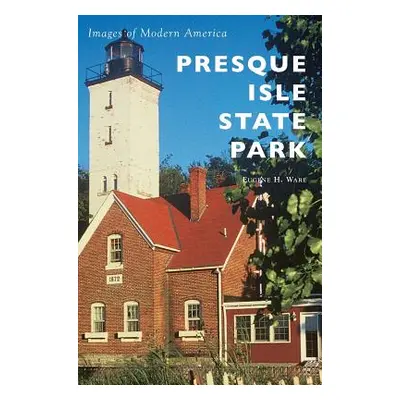 "Presque Isle State Park" - "" ("Ware Eugene H.")(Pevná vazba)