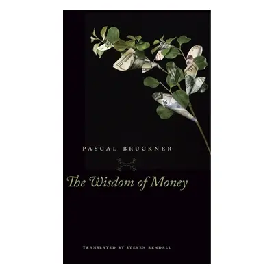 "The Wisdom of Money" - "" ("Bruckner Pascal")(Pevná vazba)