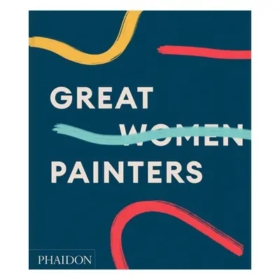 "Great Women Painters" - "" ("Phaidon Press")(Pevná vazba)