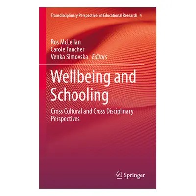 "Wellbeing and Schooling: Cross Cultural and Cross Disciplinary Perspectives" - "" ("McLellan Ro