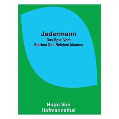 "Jedermann: Das Spiel vom Sterben des reichen Mannes" - "" ("Von Hofmannsthal Hugo")(Paperback)