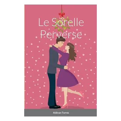 "Le Sorelle Perverse" - "" ("Torres Aldivan")(Paperback)