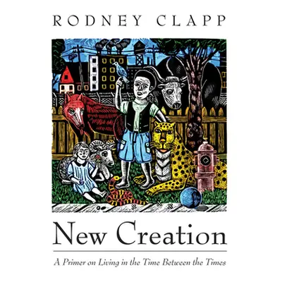 "New Creation" - "" ("Clapp Rodney")(Paperback)