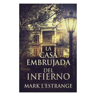 "La Casa Embrujada del Infierno" - "" ("L'Estrange Mark")(Paperback)