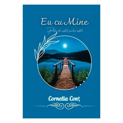 "Eu Cu Mine: Poezii Din Suflet Pentru Suflet" - "" ("Cont Cornelia")(Paperback)