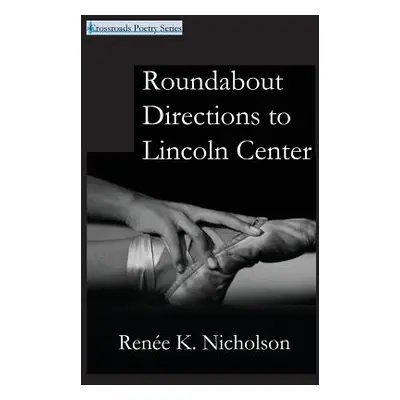 "Roundabout Directions to Lincoln Center" - "" ("Nicholson Renee K.")(Paperback)