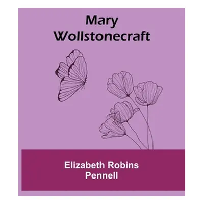 "Mary Wollstonecraft" - "" ("Robins Pennell Elizabeth")(Paperback)