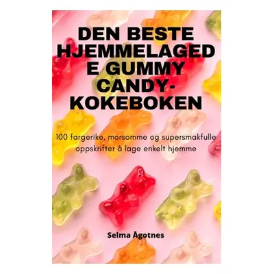 "Den Beste Hjemmelagede Gummy Candy-Kokeboken" - "" ("Selma gotnes")(Paperback)