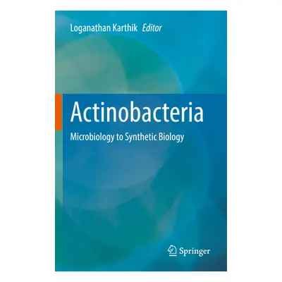 "Actinobacteria: Microbiology to Synthetic Biology" - "" ("Karthik Loganathan")(Paperback)