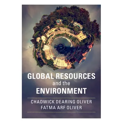 "Global Resources and the Environment" - "" ("Oliver Chadwick Dearing")(Paperback)