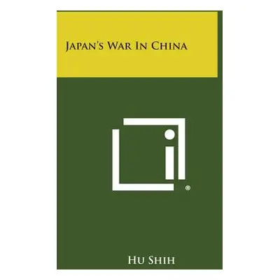 "Japan's War in China" - "" ("Shih Hu")(Paperback)