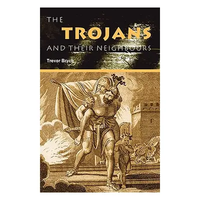 "The Trojans & Their Neighbours" - "" ("Bryce Trevor")(Paperback)