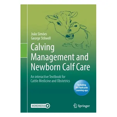 "Calving Management and Newborn Calf Care: An Interactive Textbook for Cattle Medicine and Obste