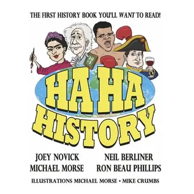 "Ha Ha History: The First History Book You'll Want to Read! Volume 1" - "" ("Berliner Neil")(Pap