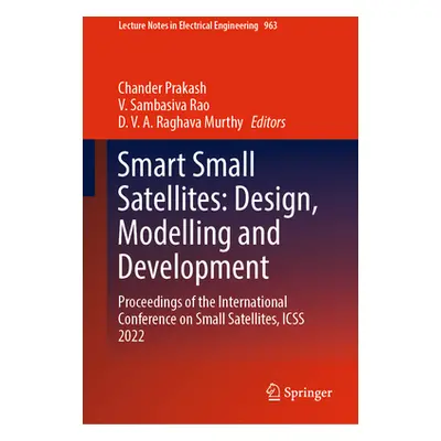 "Smart Small Satellites: Design, Modelling and Development: Proceedings of the International Con