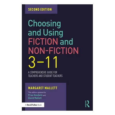 "Choosing and Using Fiction and Non-Fiction 3-11: A Comprehensive Guide for Teachers and Student