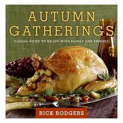 "Autumn Gatherings: Casual Food to Enjoy with Family and Friends" - "" ("Rodgers Rick")(Pevná va