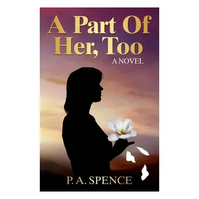 "A Part of Her, Too" - "" ("Spence Patricia A.")(Paperback)