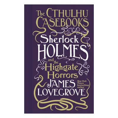 "Cthulhu Casebooks - Sherlock Holmes and the Highgate Horrors" - "" ("Lovegrove James")(Pevná va