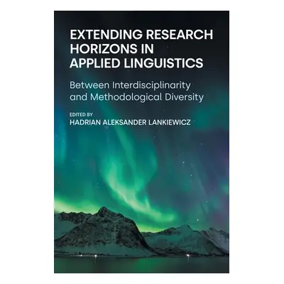 "Extending Research Horizons in Applied Linguistics: Between Interdisciplinarity and Methodologi