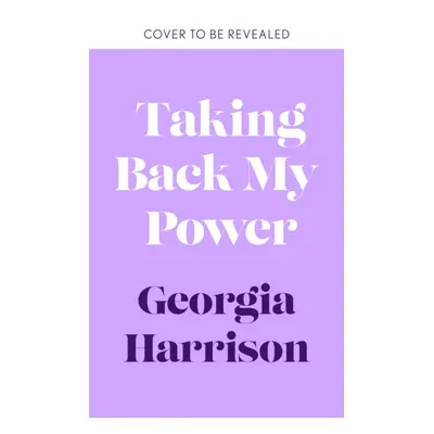 "Taking Back My Power" - "Our Bodies. Our Consent." ("Harrison Georgia")(Pevná vazba)