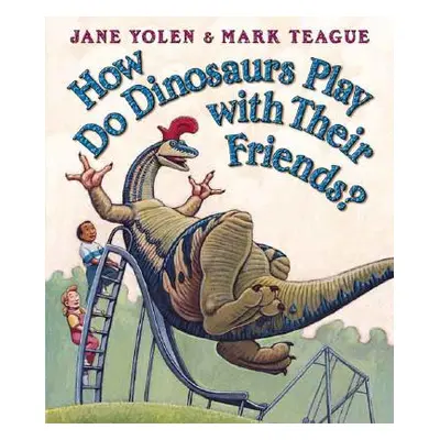 "How Do Dinosaurs Play with Their Friends?" - "" ("Yolen Jane")(Board Books)