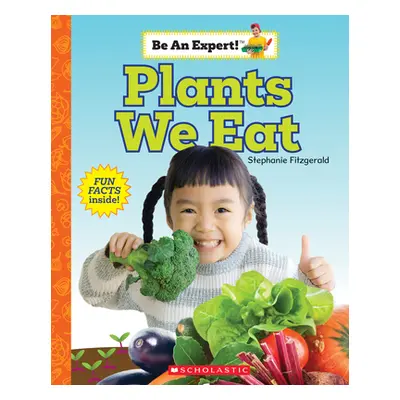 "Plants We Eat (Be an Expert!)" - "" ("Fitzgerald Stephanie")(Paperback)