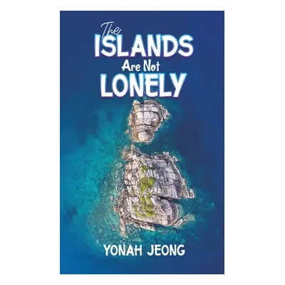 "The Islands Are Not Lonely" - "" ("Jeong Yonah")(Paperback)