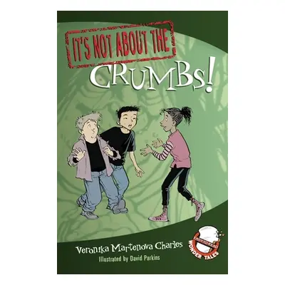 "It's Not about the Crumbs!: Easy-To-Read Wonder Tales" - "" ("Charles Veronika Martenova")(Pape