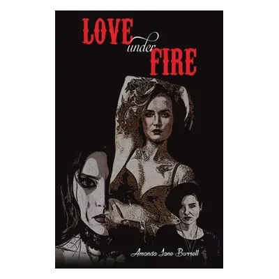 "Love Under Fire" - "" ("Burrell Amanda Jane")(Paperback)