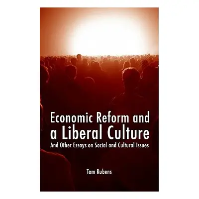 "Economic Reform and a Liberal Culture: And Other Essays on Social and Cultural Topics" - "" ("R