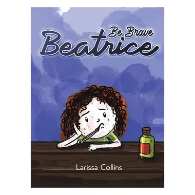 "Be Brave Beatrice" - "" ("Collins Larissa")(Pevná vazba)