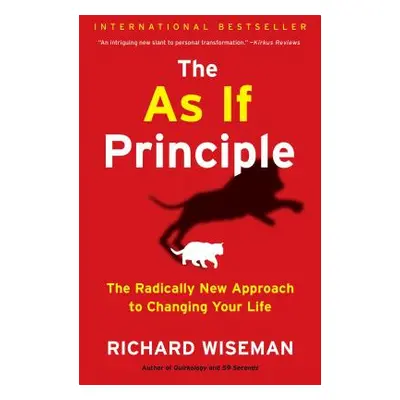 "The as If Principle: The Radically New Approach to Changing Your Life" - "" ("Wiseman Richard")