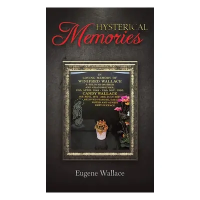 "Hysterical Memories" - "" ("Wallace Eugene")(Pevná vazba)