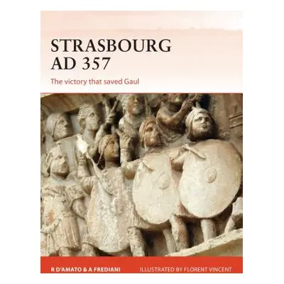 "Strasbourg AD 357: The Victory That Saved Gaul" - "" ("D'Amato Raffaele")(Paperback)