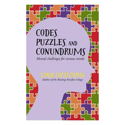 "Codes, Puzzles and Conundrums: Mental Challenges for Curious Minds" - "" ("Chesterman Simon")(P