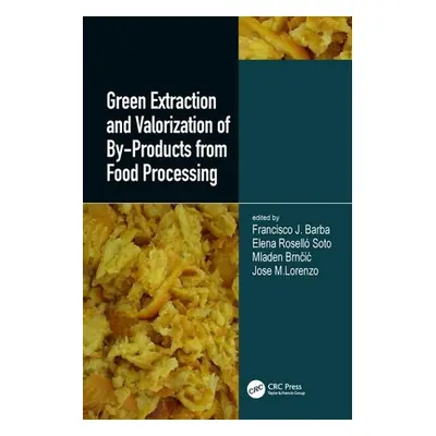 "Green Extraction and Valorization of By-Products from Food Processing" - "" ("Barba Francisco J