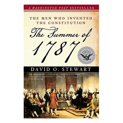 "The Summer of 1787: The Men Who Invented the Constitution" - "" ("Stewart David O.")(Paperback)