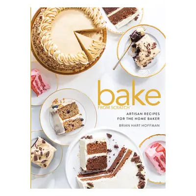 "Bake from Scratch (Vol 5): Artisan Recipes for the Home Baker" - "" ("Hoffman Brian Hart")(Pevn