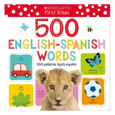 "My First 500 English/Spanish Words / MIS Primeras 500 Palabras Ingls-Espaol Bilingual Book: Sch