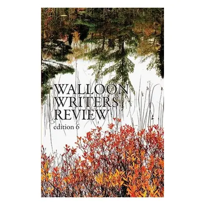 "Walloon Writers Review: Edition 6" - "" ("Huder Jennifer")(Paperback)