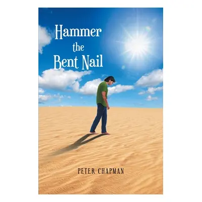 "Hammer the Bent Nail" - "" ("Chapman Peter")(Paperback)