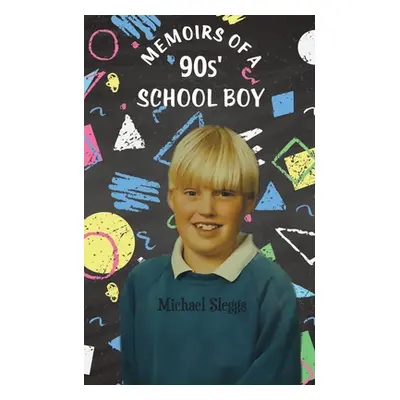 "Memoirs of a '90s Schoolboy" - "" ("Sleggs Michael")(Paperback)